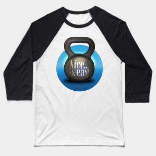 Nice & Easy Kettle Bell Baseball T-Shirt